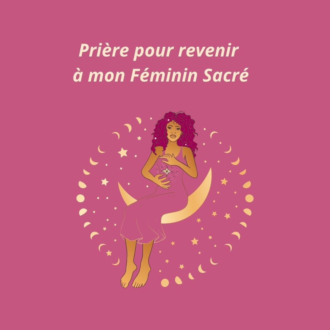 💫  une prière pour revenir                                  à son féminin sacré