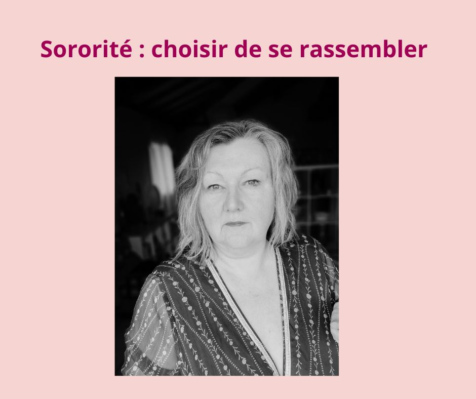 Sororité : choisir de se rassembler