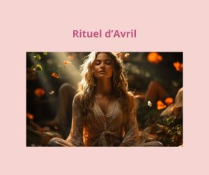 Rituel d’Avril : “Ouvrir la porte du dedans”